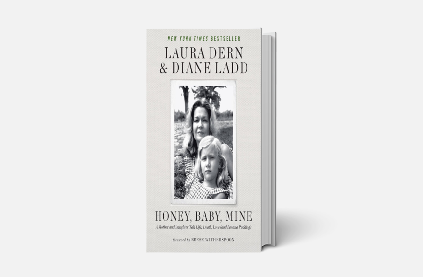 گفتگوهای نهایی دایان لد و لورا درن در کتاب خاطرات مشترک «Honey, Baby, Mine» ثبت شد